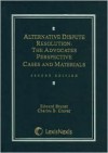 Alternative Dispute Resolution: The Advocate's Perspective - Edward J. Brunet, Charles B. Craver