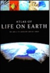 Atlas of Life on Earth: The Earth Its Landscape and Life Forms - Dougal Dixon, Michael J. Benton, Ayala Kingsley