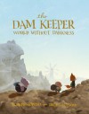 The Dam Keeper: World Without Darkness - Robert Kondo, Dice Tsutsumi