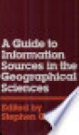 A Guide to Information Sources in the Geographical Sciences - Stephen Goddard