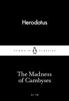 The Madness of Cambyses (Little Black Classics #78) - Herodotus