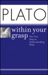 Plato Within Your Grasp - Brian Proffitt