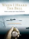 When I Heard the Bell: The Loss of the Iolaire - John MacLeod