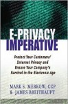 The E-Privacy Imperative: Protect Your Customers' Internet Privacy and Ensure Your Company's Survival in the Electronic Age - Mark S. Merkow, James Breithaupt