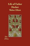 Life of Father Hecker - Walter Elliott