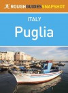 Puglia Rough Guides Snapshot Italy (includes Bari, Brindisi, Lecce, Taranto, Ostuni, Otranto and Salento) - Martin Dunford