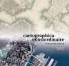 Cartographica Extraordinaire: The Historical Map Transformed - David Rumsey, Edith M Punt