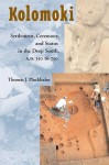 Kolomoki: Settlement, Ceremony, and Status in the Deep South, A.D. 350 to 750 - Thomas J. Pluckhahn