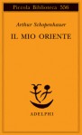 Il mio Oriente - Arthur Schopenhauer, Giovanni Gurisatti