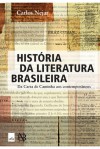 História da Literatura Brasileira: Da Carta de Caminha aos contemporâneos - Carlos Nejar