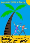 Dancing on Ants. A Bill and Sarah Giles South American guide to beach living in Brazil. Adventure Guides (1) (Bill and Sarah Giles Travel Books.) - Sarah Giles, Bill Giles