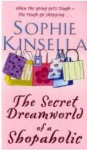 The Secret Dreamworld Of A Shopaholic (Shopaholic #1) - Sophie Kinsella