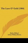 The Lure O' Gold (1904) - Bailey Millard, Arthur William Brown