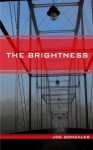 The Brightness - Joe Gonzales