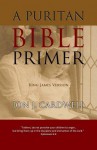 A Puritan Bible Primer: King James Version - Jon J Cardwell