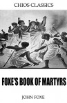 Foxe's Book of Martyrs - John Foxe