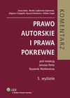 Prawo autorskie i prawa pokrewne Komentarz - Janusz Barta, Monika Czajkowska-Dąbrowska, Zbigniew Ćwiąkalski, Barta Janusz