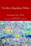 The Mary Magdalene Within - Joan Norton