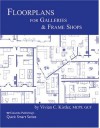 Floorplans for Frame Shops and Galleries - Marla Strasburg, Vivian C. Kistler