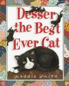 Desser the Best Ever Cat - Maggie Smith