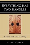 Everything Has Two Handles: The Stoic's Guide to the Art of Living - Ronald W. Pies