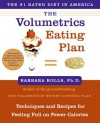 The Volumetrics Eating Plan: Techniques and Recipes for Feeling Full on Fewer Calories - Barbara Rolls