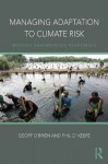 Managing Adaptation to Climate Risk: Beyond Fragmented Responses - Geoff O'Brien, Phil O'Keefe