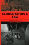 Globalization and Law: Trade, Rights, War - Adam Gearey