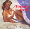 Pleased to See Me: 69 Very Sexy Poems - Neil Astley