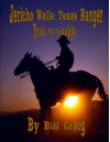 Jericho Walls: Texas Ranger Trail to Trouble - Bill Craig