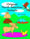 Origami North American Animals - John Montroll, Brian K. Webb