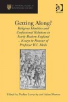 Getting Along?: Religious Identities and Confessional Relations in Early Modern England: Essays in Honour of Professor W.J. Sheils - W.J. Sheils, Nadine Lewycky