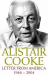 LETTER FROM AMERICA, 1946-2004. - Alistair Cooke