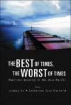 The Best Of Times, The Worst Of Times: Maritime Security In The Asia Pacific - Joshua Ho