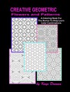 Creative Geometric Flowers and Patterns: A Coloring Book For The Novice To Help Learn Color Combinations - Kaye Dennan