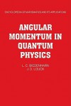 Angular Momentum in Quantum Physics: Theory and Application - L. C. Biedenharn, James D. Louck, Peter A. Carruthers