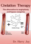 Chelation Therapy - An Alternative to Angioplasty and Bypass Surgeries (Alternative and Holistic Medicine) - Dr. Harry Jay, Alternative and Holistic Medicine