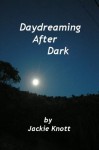 Daydreaming After Dark (Nighttime Ponderings) - Jackie Knott, Roland Knott