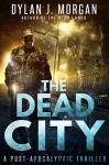 THE DEAD CITY: (A Post Apocalyptic Thriller) - Dylan J. Morgan