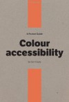 A Pocket Guide to Colour Accessibility - Geri Coady, Owen Gregory, Nathan Ford