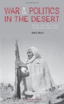 War and Politics in the Desert: Britain and Libya During the Second World War - Saul Kelly