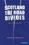 Scotland: The Road Divides: New Politics, New Union - Tom Brown, Henry Mcleish