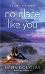 No Place Like You: A Cloud Bay Novel - Emma Douglas