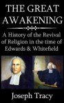 The Great Awakening: A History of the Revival of Religion in the time of Edwards and Whitefield - Joseph Tracy, Mark Riedel