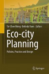 Eco-City Planning: Policies, Practice and Design - Tai-Chee Wong, Belinda Yuen