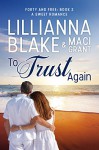 To Trust Again: A Sweet Romance (Forty and Free Book 2) - Lillianna Blake, Maci Grant