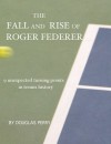 The Fall and Rise of Roger Federer - Douglas Perry