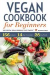 Vegan Cookbook for Beginners: The Essential Vegan Cookbook To Get Started - Callisto Media