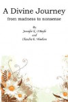 A Divine Journey: From Madness to Nonsense - Jennifer K. O'Boyle