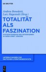 Totalit T ALS Faszination: Systematisierung Des Heterogenen Im Werk Ernst J Ngers - Andrea Benedetti, Lutz Hagestedt